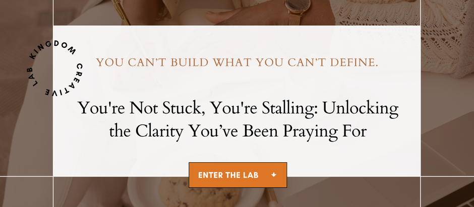 You're Not Stuck, You're Stalling: How Taking Action Unlocks the Clarity You’ve Been Praying For