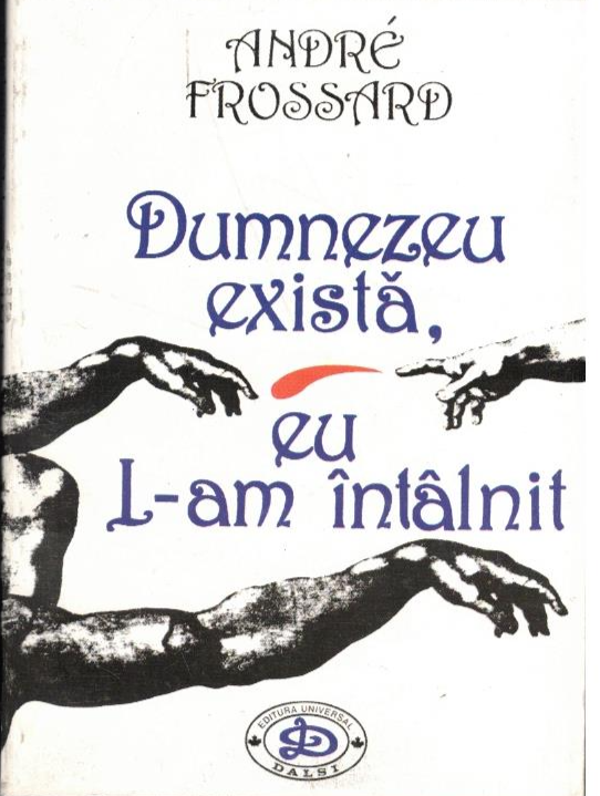 Dumnezeu exista  (Andre Frossard)  - COD 0389