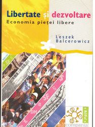 Libertate si Dezvoltare - Economia Pietei Libere (Leszek Balcerowicz) COD 0195