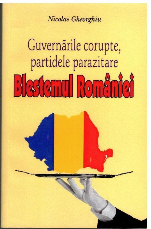 Blestemul Romaniei- Guvernarile corupte, partidele parazitare- (Nicolae Gheorghiu) COD 0273