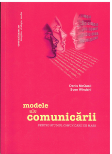 Modele ale Comunicarii-pt studiul comunicarii de masa (Denis McQuail /Sven Windahl) / COD 0062