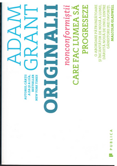 Originalii nonconformistii care fac lumea sa progreseze (Adam Grant)                                         / COD 0026