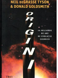 Origini- 14 miliarde de ani de evolutie cosmica (Neil deGrasse Tyson , Donald Goldsmith) COD 0288