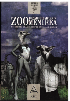 ZooMenirea- Un studiu clasic despre animalul urban (Desmond Morris)        / COD 0059