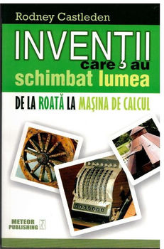 Copy of Inventii care au schimbat lumea I (Rodney Castleden)