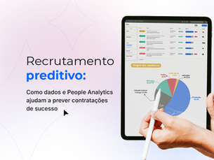 Recrutamento preditivo: como dados e People Analytics ajudam a prever contratações de sucesso