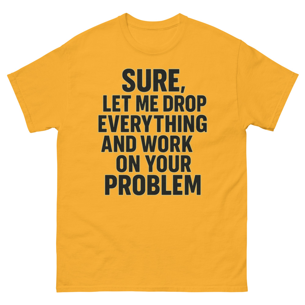 Funny Office Work Complaint T-Shirt