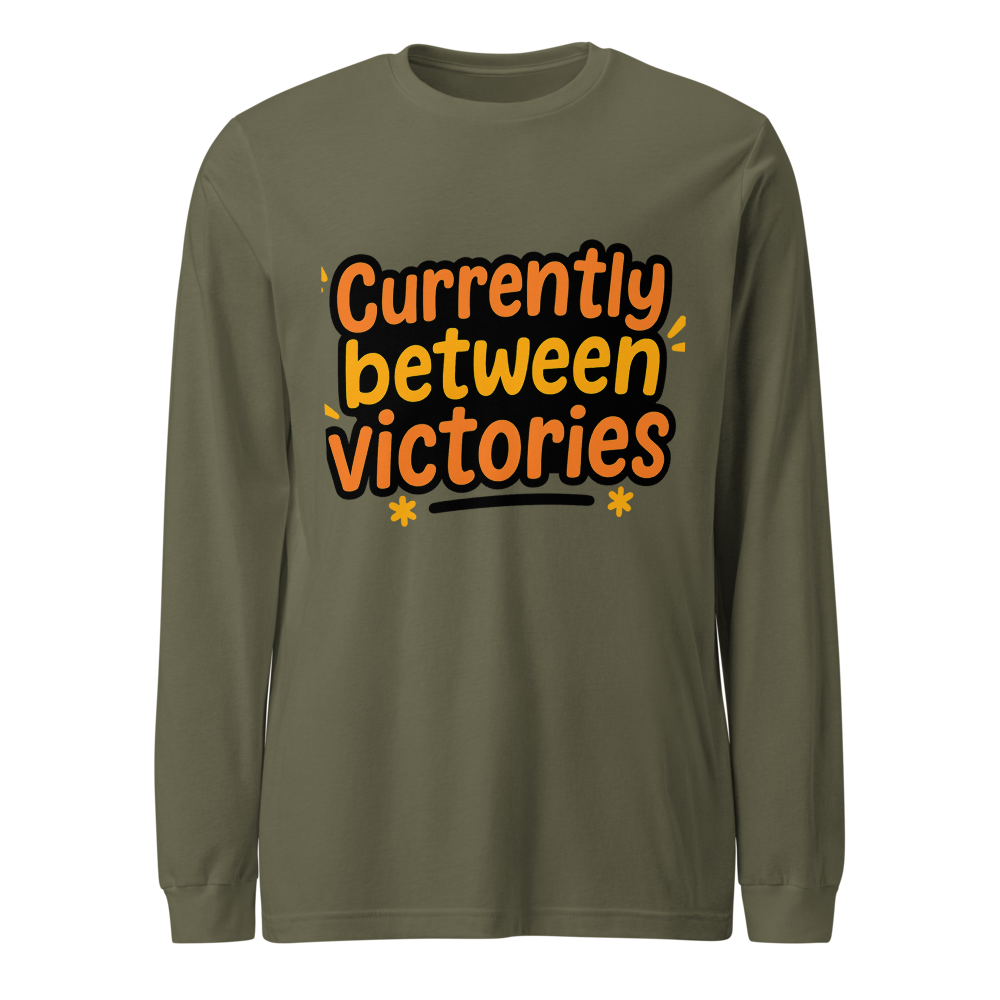 Currently Between Victories Funny Long Sleeve T-Shirt