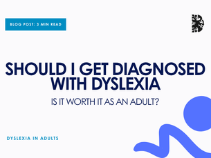 Adult dyslexia diagnosis: should I get diagnosed as an adult with dyslexia?