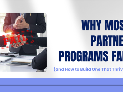Why Most Partner Programs Fail (and How to Build One That Thrives)