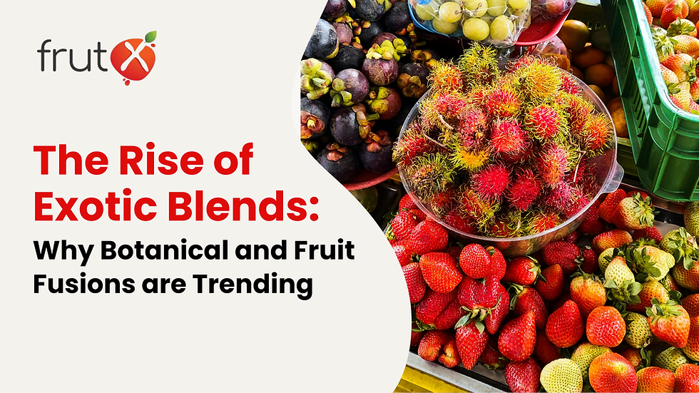 The Rise of Exotic Blends: Why Botanical and Fruit Fusions are Trending