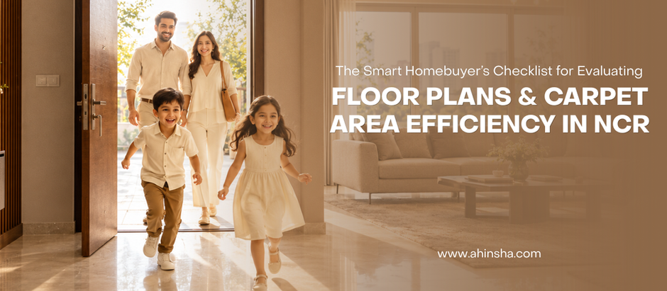 The Smart Homebuyer’s Checklist for Evaluating Floor Plans & Carpet Area Efficiency in NCR