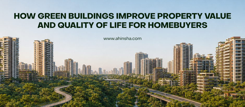 How Green Buildings Improve Property Value and Quality of Life for Homebuyers