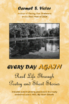 Every Day Again: Real Life Through Poetry and Short Stories
