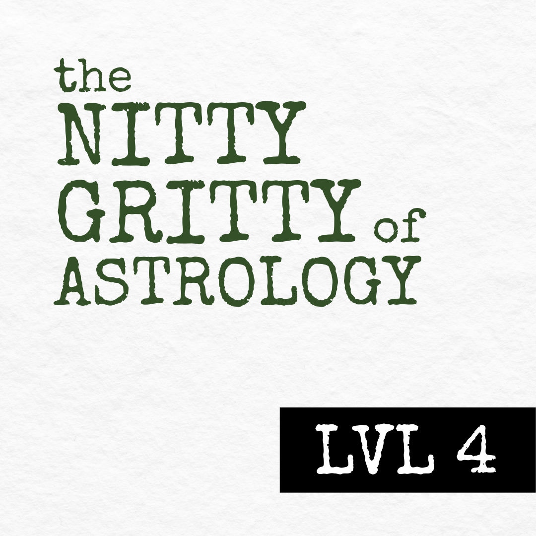 The Nitty Gritty of Astrology LVL4