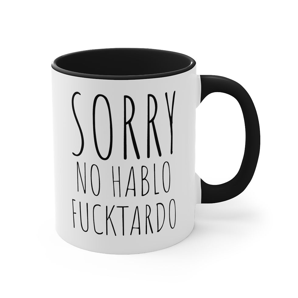 Sorry No Hablo Fuctardo Coffee Mug Accent Coffee Mug, 11oz