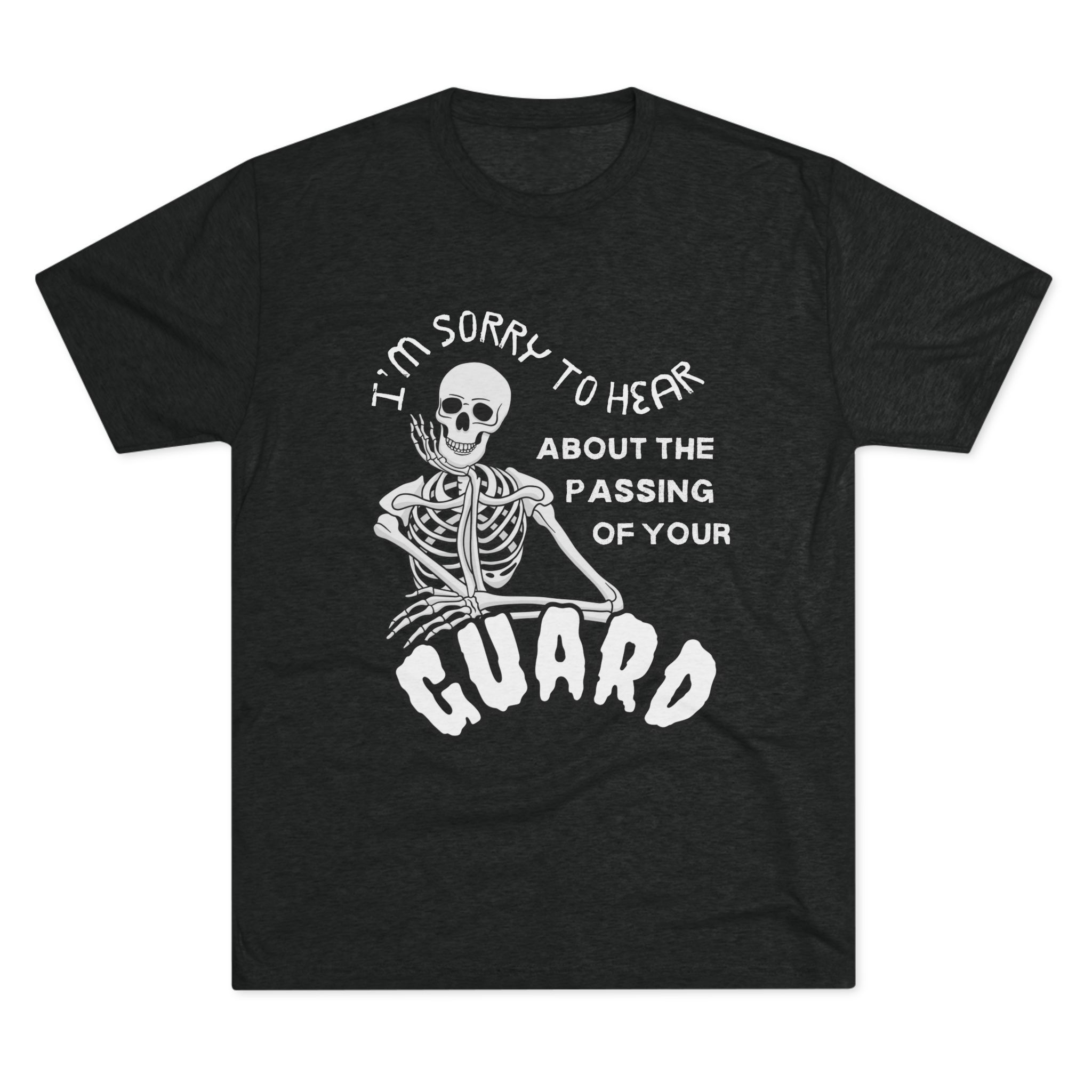 Adult Sorry to Hear About the Passing of Your Guard T-Shirt