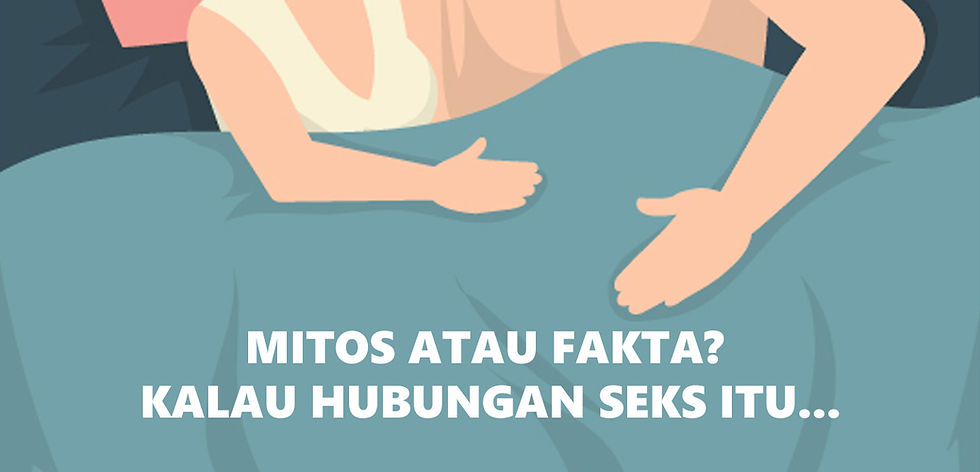
MITOS ATAU FAKTA? KALAU MELAKUKAN HUBUNGAN SEKS ITU..