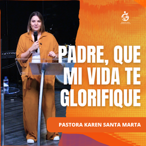 PADRE, QUE MI VIDA TE GLORIFIQUE