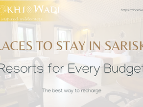 Places to Stay in Sariska: Resorts for Every Budget