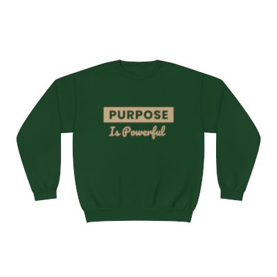 Purpose Is Powerful Sweat Shirts