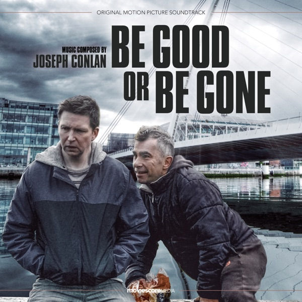 Be Good or Be Gone (Original Motion Picture Soundtrack).jpg