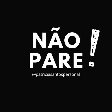 NÃO PARE!