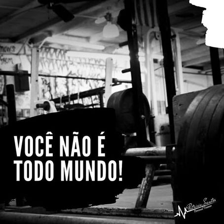 Você não é todo mundo!