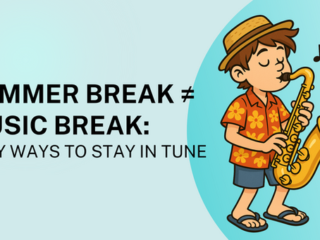 Summer Break ≠Music Break: Easy Ways to Stay in Tune