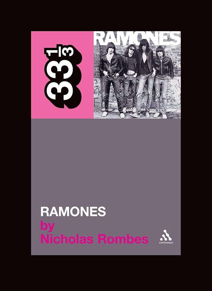 Ramones, by Nicholas Rombes(33⅓ Series)