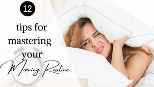 12 tips for mastering your morning routine.