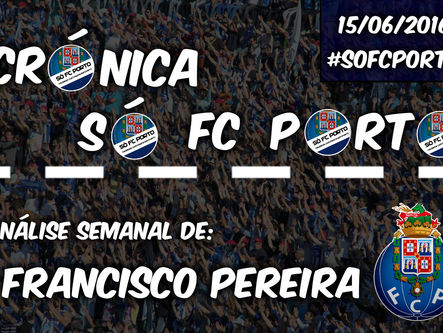 Crónica Só FC Porto (Francisco Pereira)