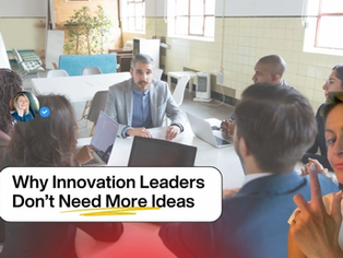 Why Innovation Leaders Don’t Need More Ideas - They Need Better Decision Structures