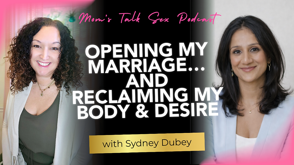 Open Marriage Story: Rediscovering Intimacy, Myself & Owning My Desire After Motherhood with Sydney Dubey