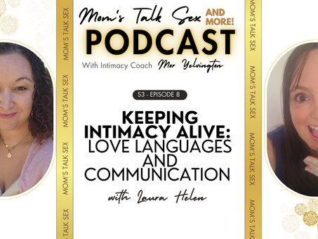 S3 / Ep. 8: Keeping Intimacy Alive: Love Languages and Communication with Laura Helen