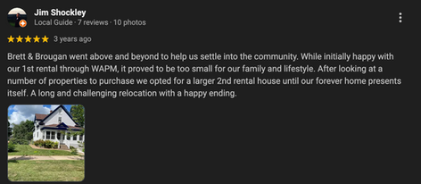 Jim Shockley 5-star review: Brett & Brougan helped us find a rental house. Happy ending.