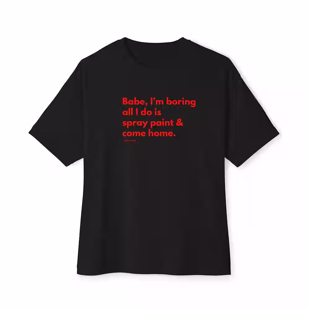 Babe I'm boring (Spray Paint) - Oversized