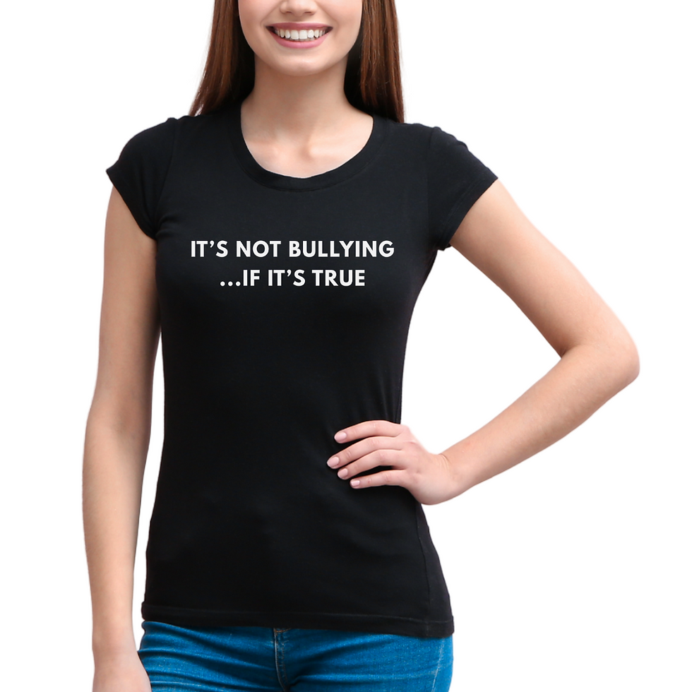 Thumbnail: It's not bullying...if it's true - Slim Fit