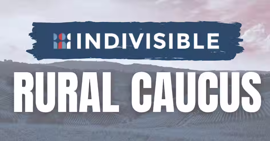 Indivisible Red & Rural Caucus August Call