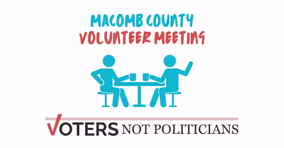 Voters Not Politicians May Macomb Volunteer Meeting
