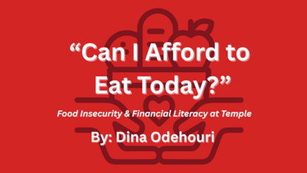 “Can I Afford to Eat Today ?” Food Insecurity and Financial Literacy at Temple