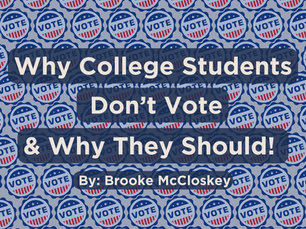 Why College Students Don’t Vote and Why They Should! 