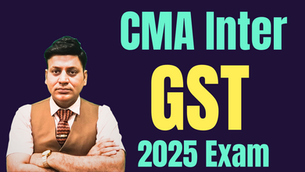 CMA Inter: GST : Goods & Services Tax