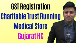 GST registration: Charitable Trust running medical store: Gujarat HC