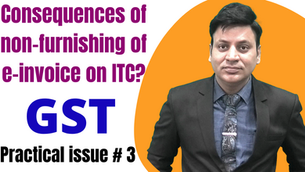 Consequences of non-furnishing of e-invoice on ITC?