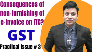 Consequences of non-furnishing of e-invoice on ITC?