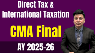 CMA Final: Direct Tax (DT): Best Lectures