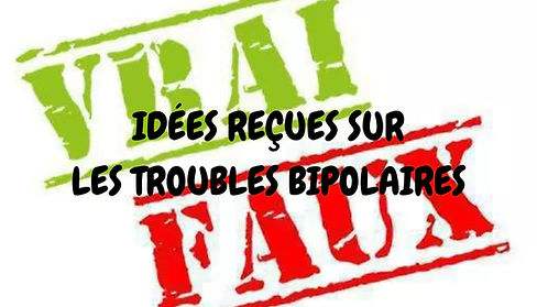 Vrai ou faux ? Idées reçues sur les troubles bipolaires