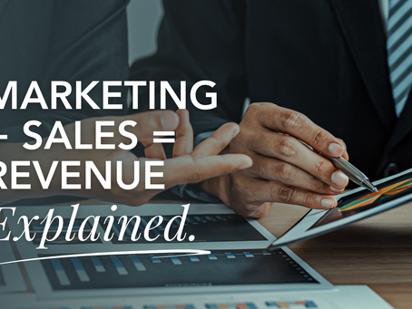 What Does Marketing + Sales = Revenue Really Mean?