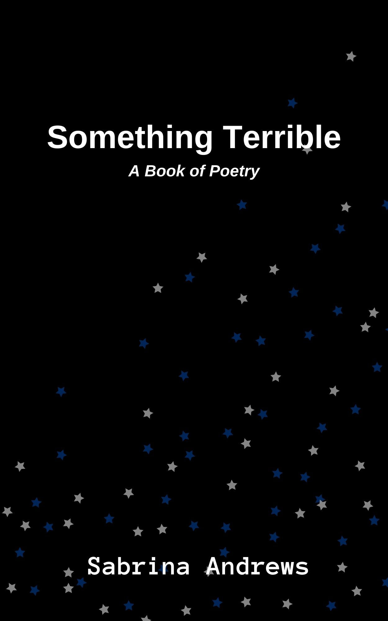 Something Terrible: A Book of Poetry